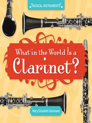 cover image of What in the World Is a Clarinet?